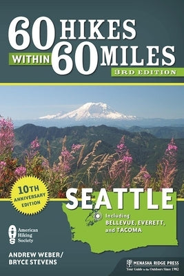 60 Hikes Within 60 Miles: Seattle: Including Bellevue, Everett, and Tacoma - Paperback | Diverse Reads