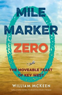 Mile Marker Zero: The Moveable Feast of Key West - Paperback | Diverse Reads