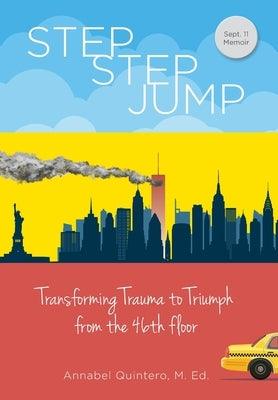 Step Step Jump: Transforming Trauma to Triumph from the 46th floor - Hardcover | Diverse Reads