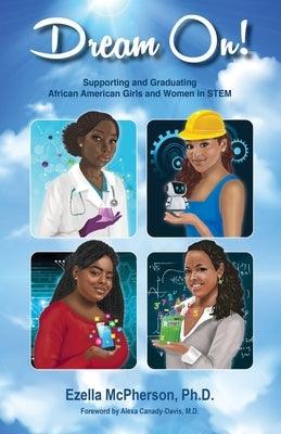 Dream On! Supporting and Graduating African American Girls and Women in STEM - Paperback | Diverse Reads