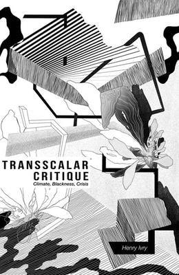 Transscalar Critique: Climate, Blackness, Crisis - Hardcover | Diverse Reads