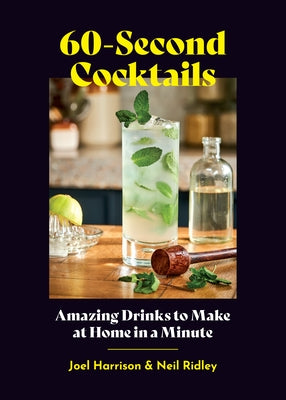 60-Second Cocktails: Amazing Drinks to Make at Home in a Minute - Hardcover | Diverse Reads