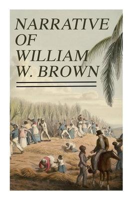 Narrative of William W. Brown: Written by Himself - Paperback | Diverse Reads