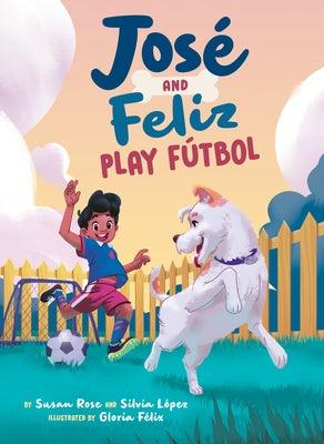 José and Feliz Play Fútbol - Hardcover