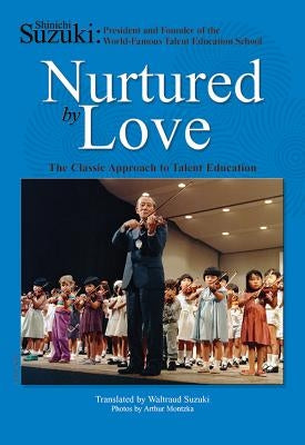 Nurtured by Love: The Classic Approach to Talent Education / Edition 2 - Paperback | Diverse Reads