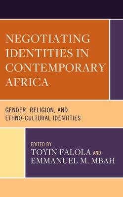 Negotiating Identities in Contemporary Africa: Gender, Religion, and Ethno-cultural Identities - Hardcover | Diverse Reads
