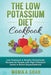 Low Potassium Diet Cookbook: 85 Low Potassium & Healthy Homemade Recipes for People with High Potassium Levels in Blood (Hyperkalemia) - Paperback | Diverse Reads