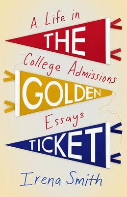 The Golden Ticket: A Life in College Admissions Essays - Paperback | Diverse Reads