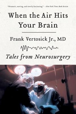 When the Air Hits Your Brain: Tales from Neurosurgery - Paperback | Diverse Reads
