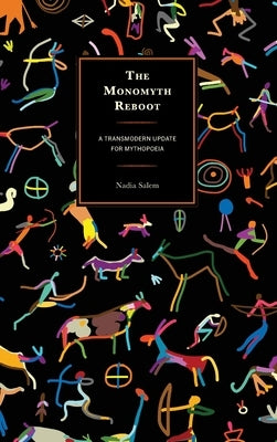 The Monomyth Reboot: A Transmodern Update for Mythopoeia - Hardcover | Diverse Reads
