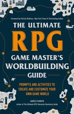 The Ultimate RPG Game Master's Worldbuilding Guide: Prompts and Activities to Create and Customize Your Own Game World - Paperback | Diverse Reads