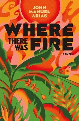 Where There Was Fire - Hardcover