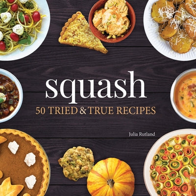 Squash: 50 Tried and True Recipes - Paperback | Diverse Reads