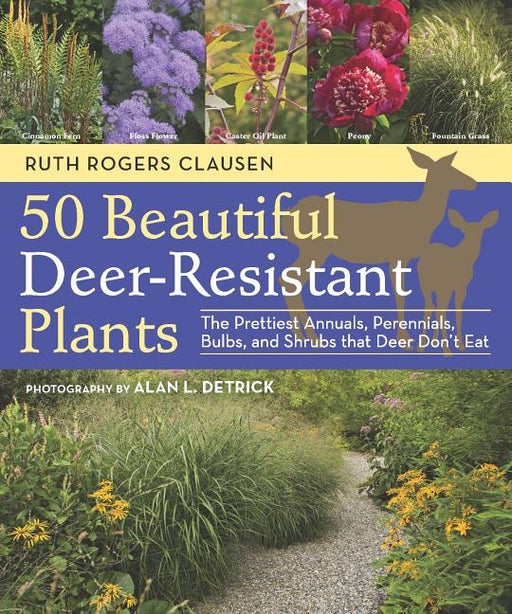 50 Beautiful Deer-Resistant Plants: The Prettiest Annuals, Perennials, Bulbs, and Shrubs that Deer Don't Eat - Paperback | Diverse Reads