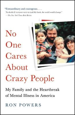 No One Cares About Crazy People: My Family and the Heartbreak of Mental Illness in America - Paperback | Diverse Reads