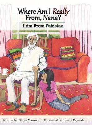 Where Am I Really From, Nana?: I Am From Pakistan - Hardcover | Diverse Reads