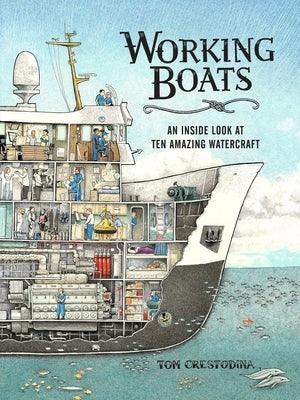 Working Boats: An Inside Look at Ten Amazing Watercraft - Hardcover | Diverse Reads