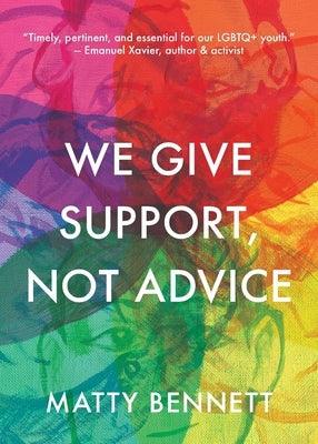 We Give Support, Not Advice - Paperback | Diverse Reads