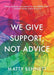We Give Support, Not Advice - Paperback | Diverse Reads