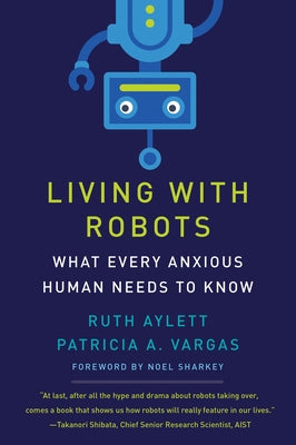 Living with Robots: What Every Anxious Human Needs to Know - Hardcover | Diverse Reads