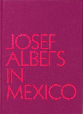 Josef Albers in Mexico - Hardcover