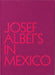 Josef Albers in Mexico - Hardcover