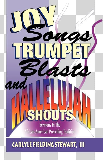 Joy Songs Trumpet Blasts & Hallelujah Shouts: Sermons In The African-American Preaching Tradition - Paperback | Diverse Reads