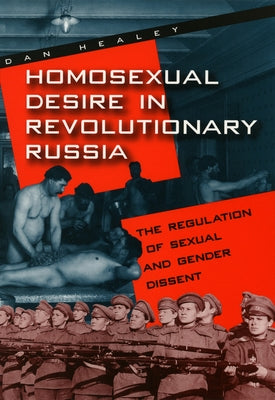 Homosexual Desire in Revolutionary Russia: The Regulation of Sexual and Gender Dissent - Paperback | Diverse Reads