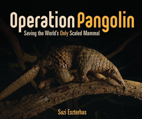 Operation Pangolin: Saving the World's Only Scaled Mammal - Hardcover | Diverse Reads