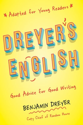 Dreyer's English (Adapted for Young Readers): Good Advice for Good Writing - Hardcover | Diverse Reads