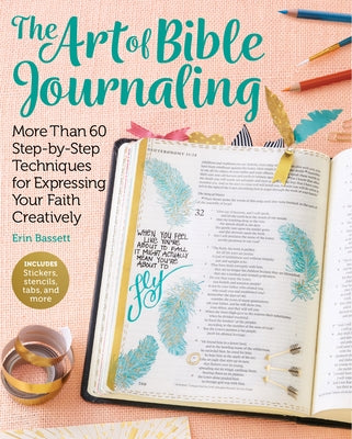 The Art of Bible Journaling: More Than 60 Step-by-Step Techniques for Expressing Your Faith Creatively - Paperback | Diverse Reads