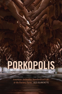 Porkopolis: American Animality, Standardized Life, and the Factory Farm - Paperback | Diverse Reads