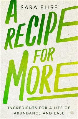 A Recipe for More: Ingredients for a Life of Abundance and Ease - Hardcover |  Diverse Reads