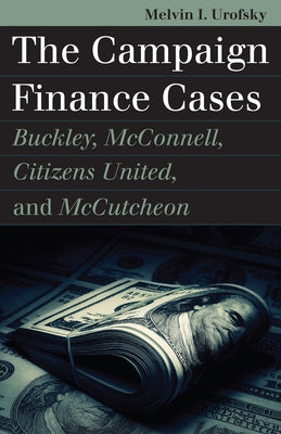 The Campaign Finance Cases: Buckley, McConnell, Citizens United, and McCutcheon - Paperback | Diverse Reads