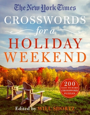 The New York Times Crosswords for a Holiday Weekend: 200 Easy to Hard Crossword Puzzles - Paperback | Diverse Reads