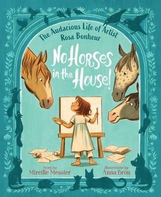 No Horses in the House!: The Audacious Life of Artist Rosa Bonheur - Hardcover | Diverse Reads
