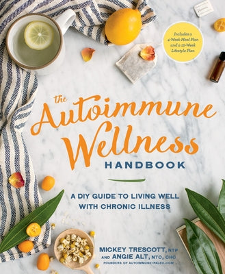 The Autoimmune Wellness Handbook: A DIY Guide to Living Well with Chronic Illness - Paperback | Diverse Reads
