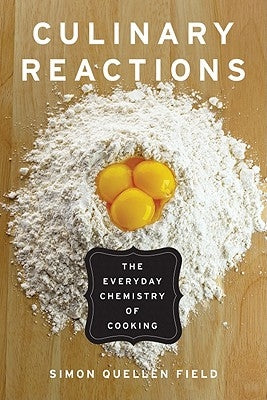 Culinary Reactions: The Everyday Chemistry of Cooking - Paperback | Diverse Reads