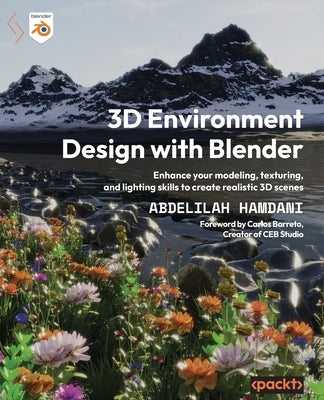 3D Environment Design with Blender: Enhance your modeling, texturing, and lighting skills to create realistic 3D scenes - Paperback | Diverse Reads