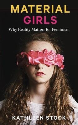 Material Girls: Why Reality Matters for Feminism - Hardcover | Diverse Reads