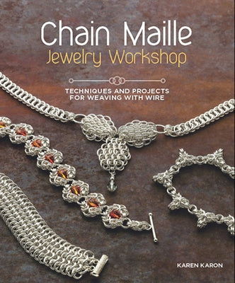 Chain Maille Jewelry Workshop: Techniques and Projects for Weaving with Wire - Paperback | Diverse Reads
