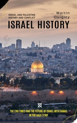 Israel History: Israel and Palestine History and Conflict (The End Times and the Future of Israel With Hamas in the Gaza Strip) - Paperback | Diverse Reads