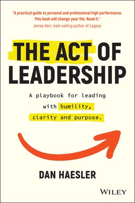 The Act of Leadership: A Playbook for Leading with Humility, Clarity and Purpose - Paperback | Diverse Reads