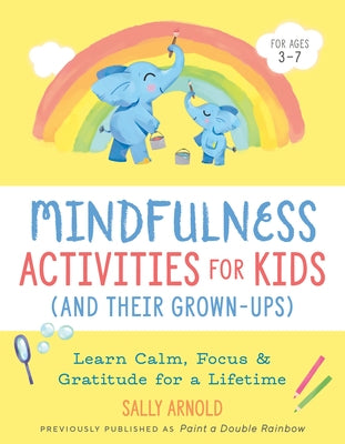 Mindfulness Activities for Kids (And Their Grown-ups): Learn Calm, Focus, and Gratitude for a Lifetime - Paperback | Diverse Reads