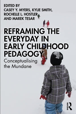 Reframing the Everyday in Early Childhood Pedagogy: Conceptualising the Mundane - Paperback | Diverse Reads
