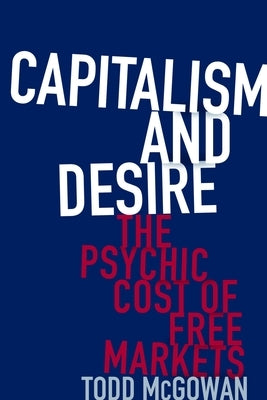 Capitalism and Desire: The Psychic Cost of Free Markets - Paperback | Diverse Reads