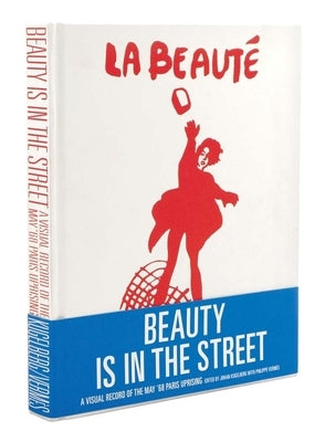 Beauty Is in the Street: A Visual Record of the May '68 Paris Uprising - Hardcover | Diverse Reads