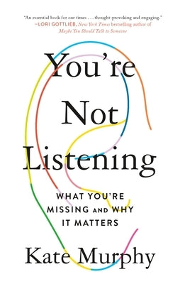 You're Not Listening: What You're Missing and Why It Matters - Paperback | Diverse Reads