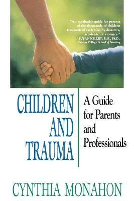 Children and Trauma: A Guide for Parents and Professionals / Edition 1 - Paperback | Diverse Reads