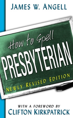 How to Spell Presbyterian, Newly Revised Edition - Paperback | Diverse Reads